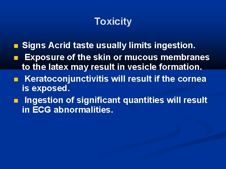 Toxicity Signs Acrid taste usually limits ingestion. Exposure of the skin or mucous membranes