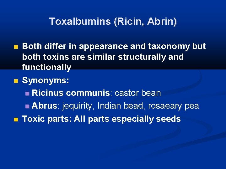 Toxalbumins (Ricin, Abrin) Both differ in appearance and taxonomy but both toxins are similar