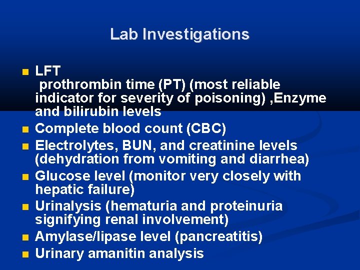 Lab Investigations LFT prothrombin time (PT) (most reliable indicator for severity of poisoning) ,