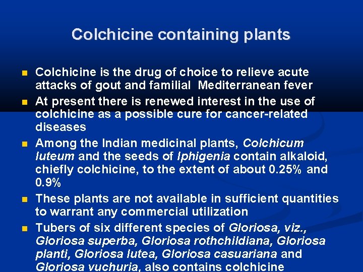Colchicine containing plants Colchicine is the drug of choice to relieve acute attacks of