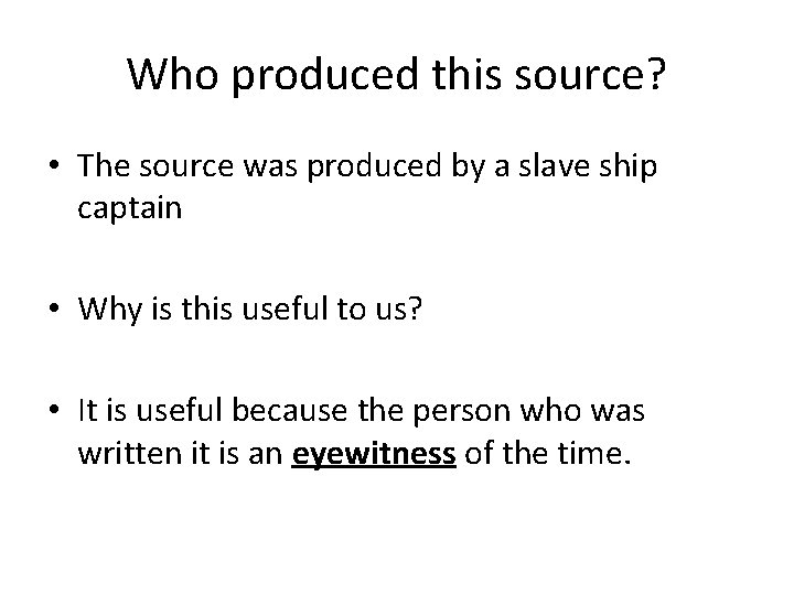 Who produced this source? • The source was produced by a slave ship captain