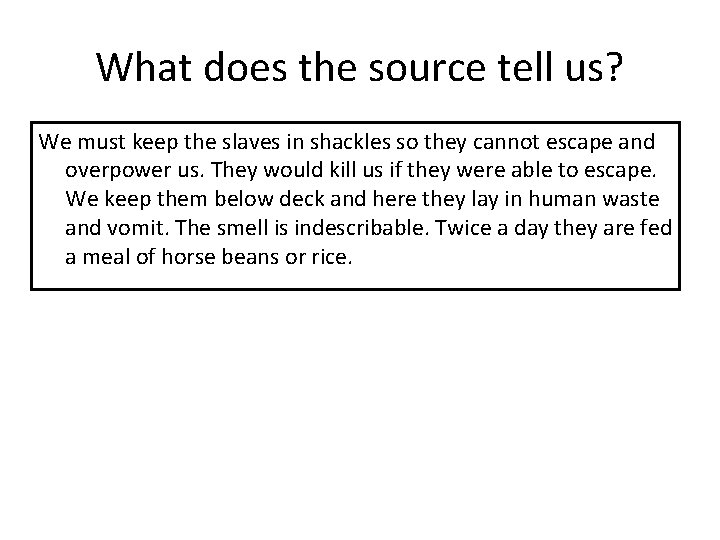 What does the source tell us? We must keep the slaves in shackles so