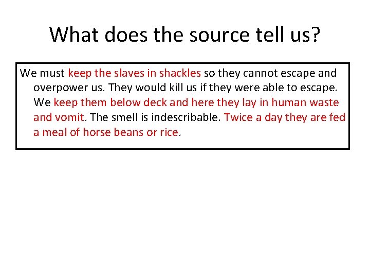 What does the source tell us? We must keep the slaves in shackles so