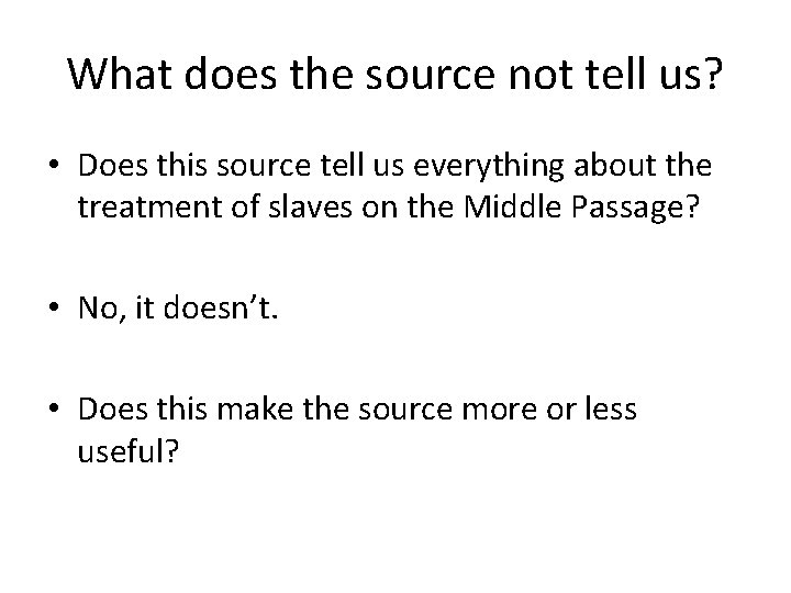 What does the source not tell us? • Does this source tell us everything