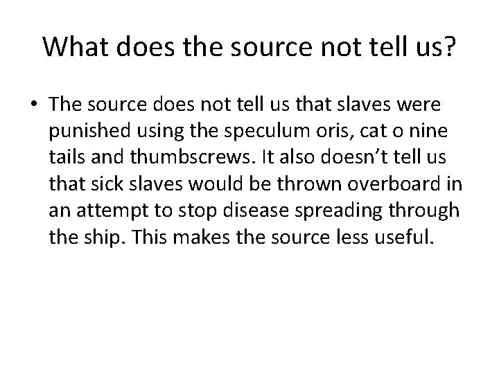 What does the source not tell us? • The source does not tell us