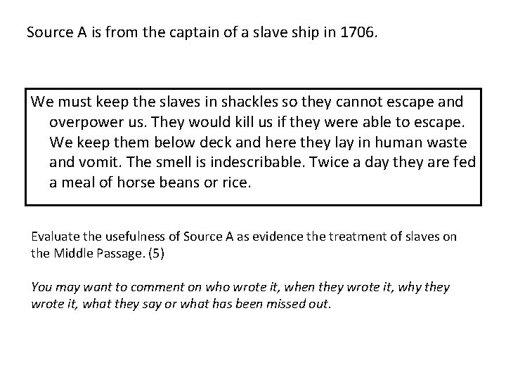 Source A is from the captain of a slave ship in 1706. We must