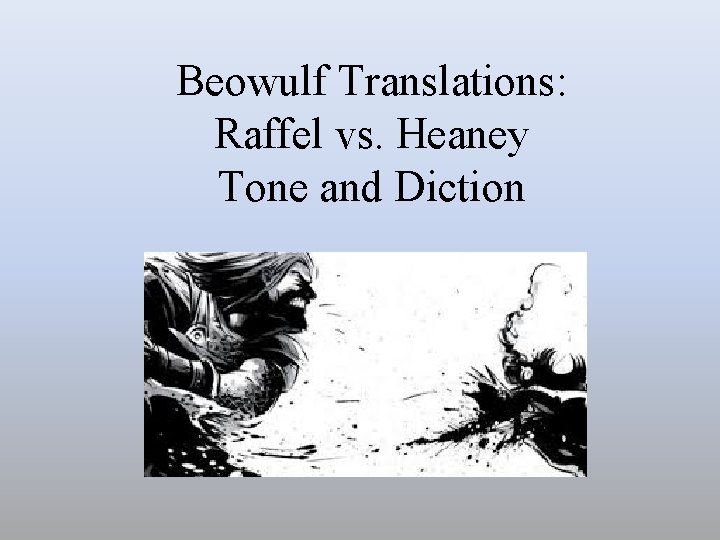 Beowulf Translations: Raffel vs. Heaney Tone and Diction 