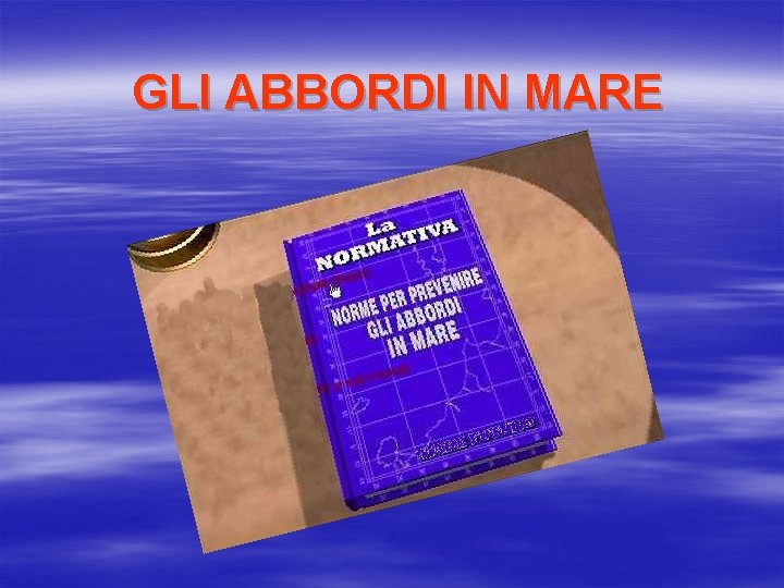 GLI ABBORDI IN MARE 