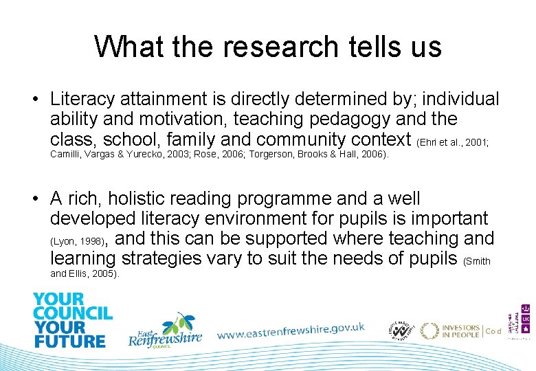 What the research tells us • Literacy attainment is directly determined by; individual ability
