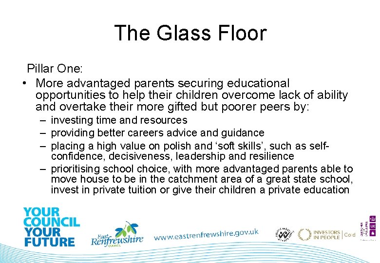 The Glass Floor Pillar One: • More advantaged parents securing educational opportunities to help