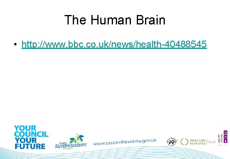 The Human Brain • http: //www. bbc. co. uk/news/health-40488545 