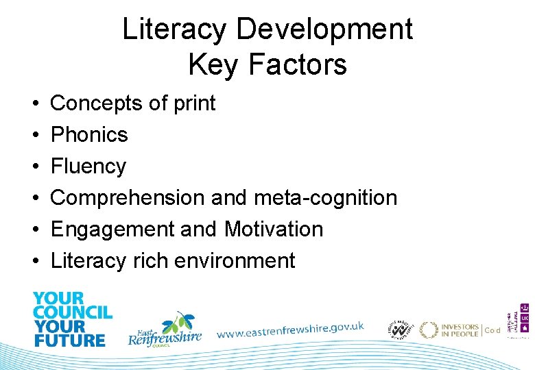 Literacy Development Key Factors • • • Concepts of print Phonics Fluency Comprehension and