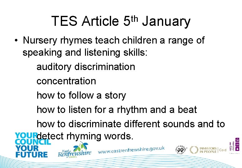 TES Article 5 th January • Nursery rhymes teach children a range of speaking