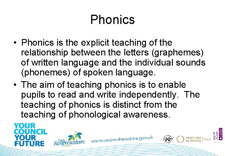 Phonics • Phonics is the explicit teaching of the relationship between the letters (graphemes)