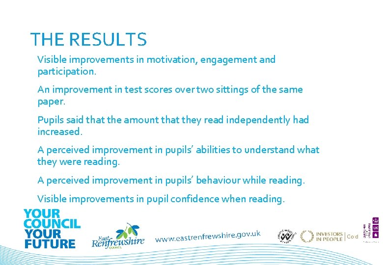 THE RESULTS Visible improvements in motivation, engagement and participation. An improvement in test scores