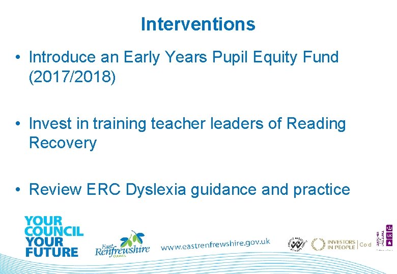 Interventions • Introduce an Early Years Pupil Equity Fund (2017/2018) • Invest in training