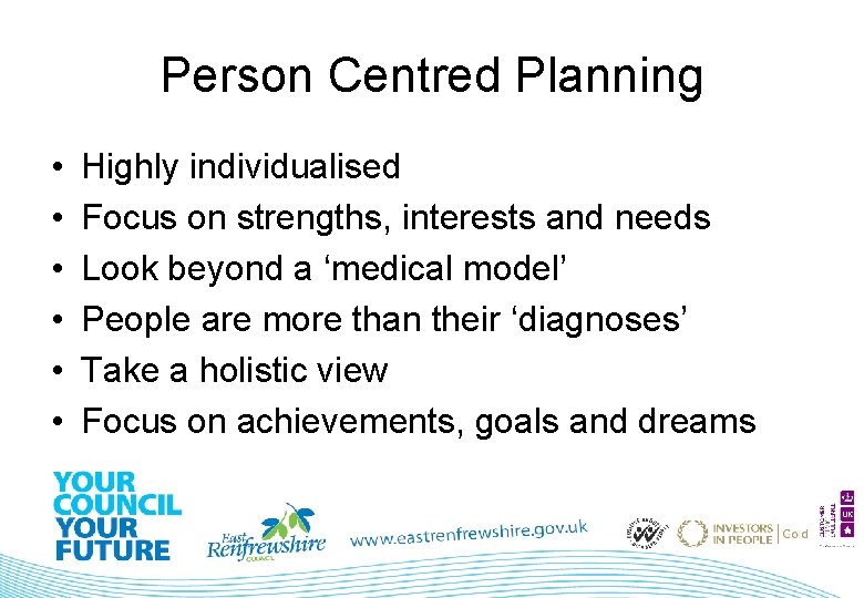 Person Centred Planning • • • Highly individualised Focus on strengths, interests and needs