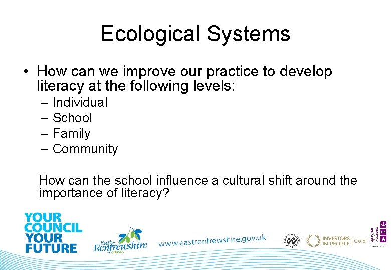 Ecological Systems • How can we improve our practice to develop literacy at the