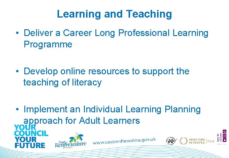 Learning and Teaching • Deliver a Career Long Professional Learning Programme • Develop online