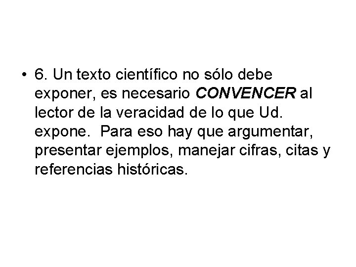  • 6. Un texto científico no sólo debe exponer, es necesario CONVENCER al