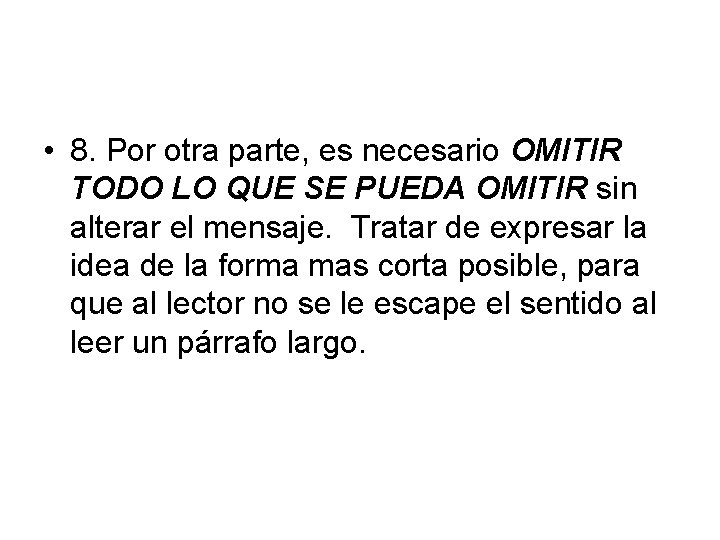  • 8. Por otra parte, es necesario OMITIR TODO LO QUE SE PUEDA