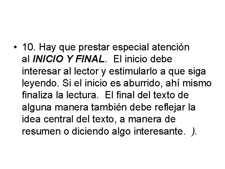  • 10. Hay que prestar especial atención al INICIO Y FINAL. El inicio