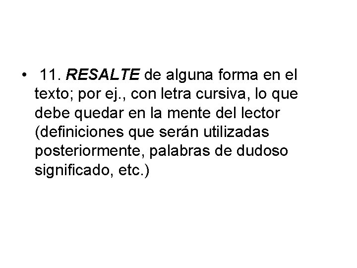  • 11. RESALTE de alguna forma en el texto; por ej. , con