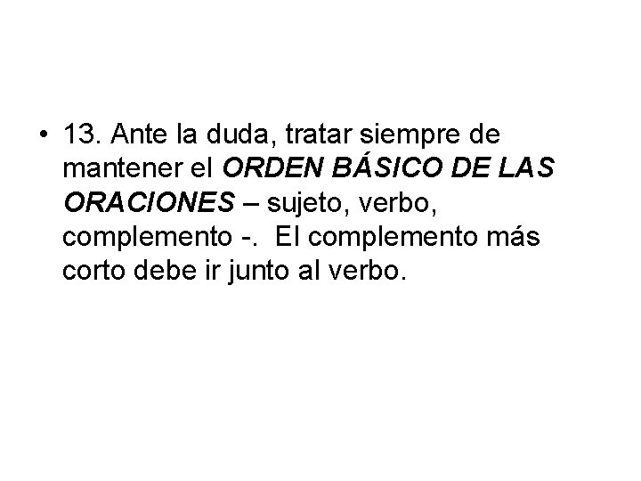  • 13. Ante la duda, tratar siempre de mantener el ORDEN BÁSICO DE