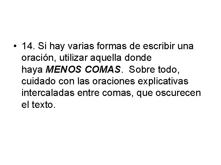  • 14. Si hay varias formas de escribir una oración, utilizar aquella donde