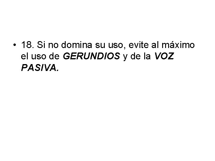  • 18. Si no domina su uso, evite al máximo el uso de