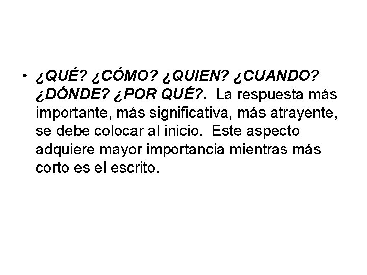  • ¿QUÉ? ¿CÓMO? ¿QUIEN? ¿CUANDO? ¿DÓNDE? ¿POR QUÉ? . La respuesta más importante,