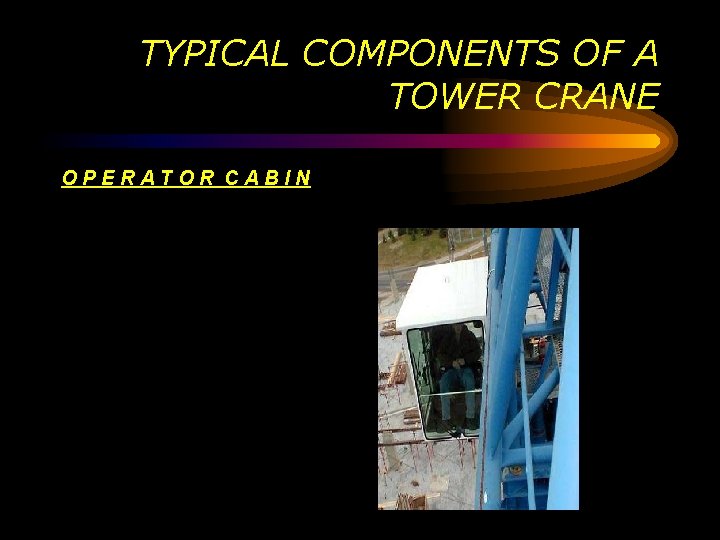 TYPICAL COMPONENTS OF A TOWER CRANE OPERATOR CABIN 