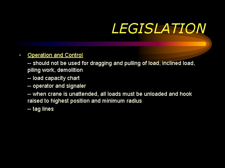 LEGISLATION • Operation and Control -- should not be used for dragging and pulling