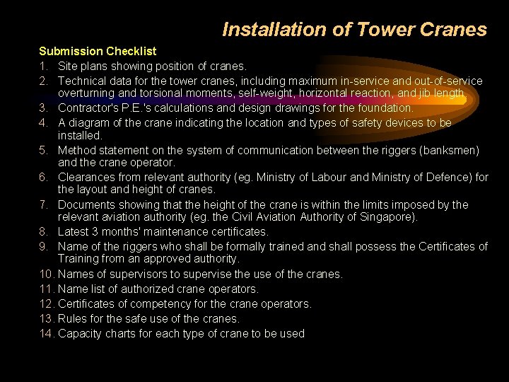 Installation of Tower Cranes Submission Checklist 1. Site plans showing position of cranes. 2. Installation of Tower Cranes Submission Checklist 1. Site plans showing position of cranes. 2.