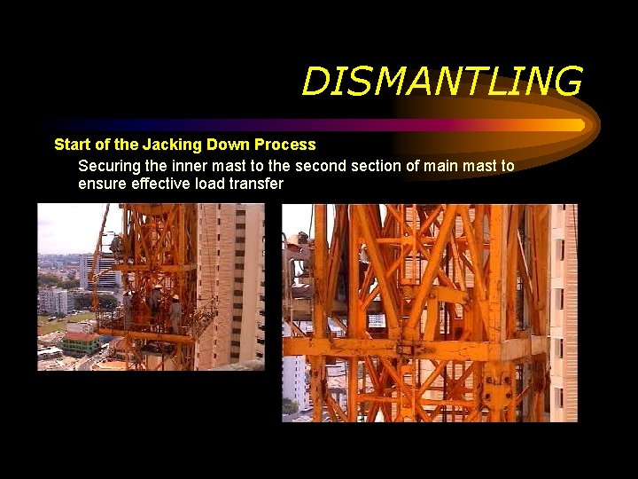DISMANTLING Start of the Jacking Down Process Securing the inner mast to the second DISMANTLING Start of the Jacking Down Process Securing the inner mast to the second
