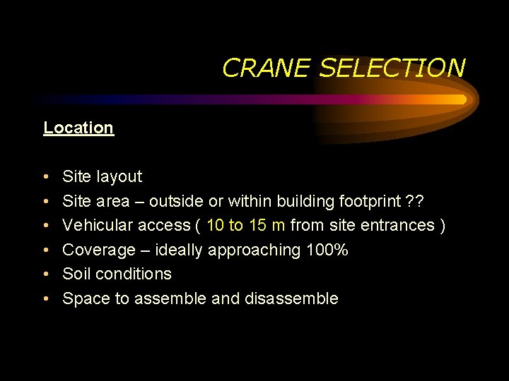 CRANE SELECTION Location • • • Site layout Site area – outside or within CRANE SELECTION Location • • • Site layout Site area – outside or within