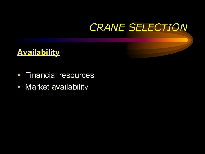 CRANE SELECTION Availability • Financial resources • Market availability 
