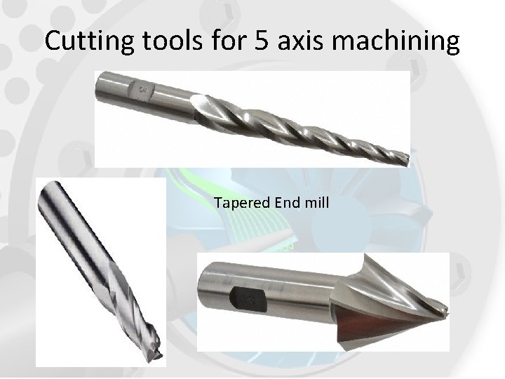 Cutting tools for 5 axis machining Tapered End mill 