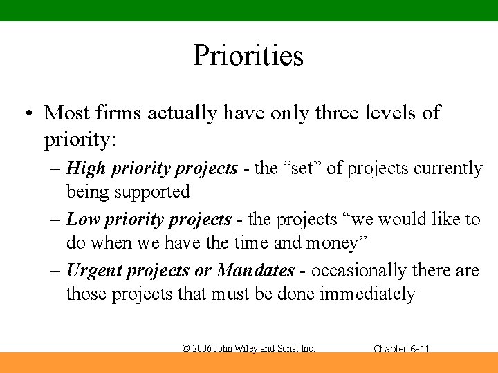 Priorities • Most firms actually have only three levels of priority: – High priority