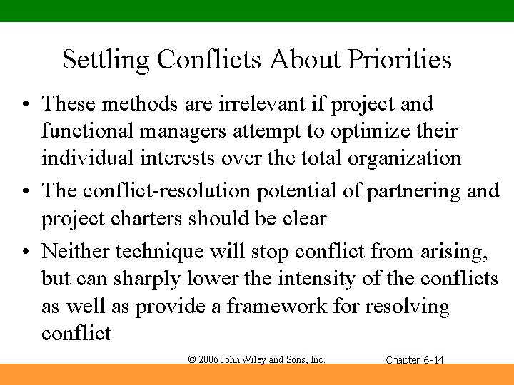Settling Conflicts About Priorities • These methods are irrelevant if project and functional managers