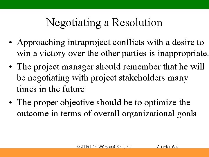 Negotiating a Resolution • Approaching intraproject conflicts with a desire to win a victory