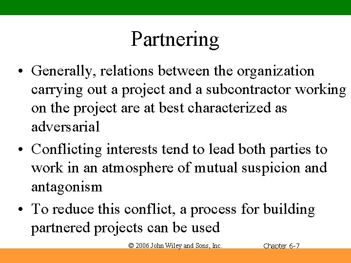 Partnering • Generally, relations between the organization carrying out a project and a subcontractor