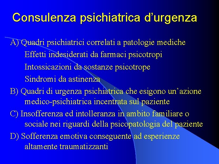Consulenza psichiatrica d’urgenza A) Quadri psichiatrici correlati a patologie mediche Effetti indesiderati da farmaci
