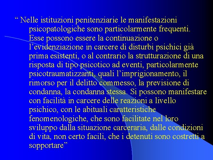 “ Nelle istituzioni penitenziarie le manifestazioni psicopatologiche sono particolarmente frequenti. Esse possono essere la