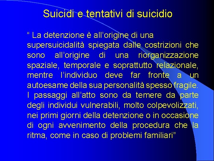 Suicidi e tentativi di suicidio “ La detenzione è all’origine di una supersuicidalità spiegata