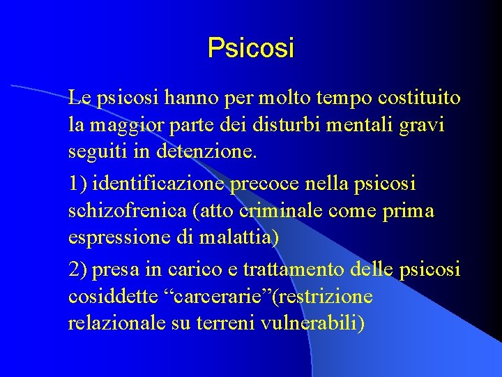 Psicosi Le psicosi hanno per molto tempo costituito la maggior parte dei disturbi mentali