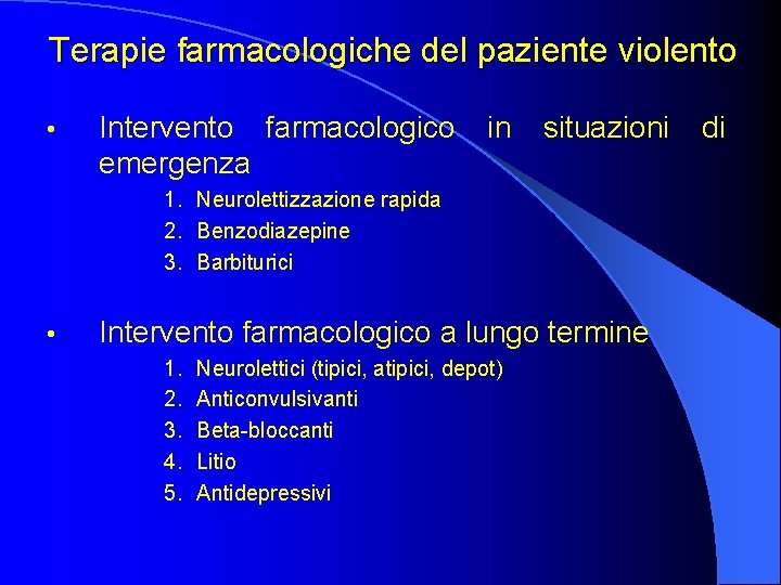 Terapie farmacologiche del paziente violento • Intervento farmacologico emergenza in situazioni 1. Neurolettizzazione rapida