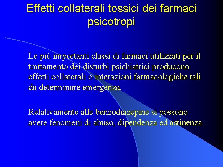 Effetti collaterali tossici dei farmaci psicotropi Le più importanti classi di farmaci utilizzati per