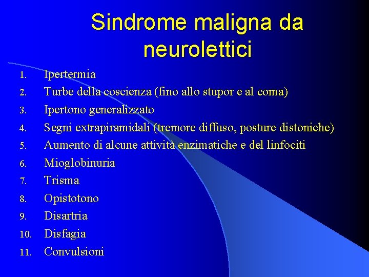 Sindrome maligna da neurolettici Ipertermia 2. Turbe della coscienza (fino allo stupor e al