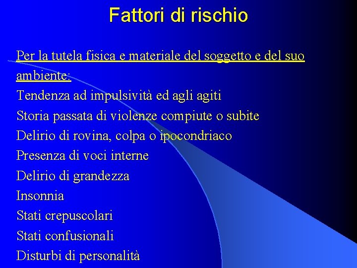 Fattori di rischio Per la tutela fisica e materiale del soggetto e del suo